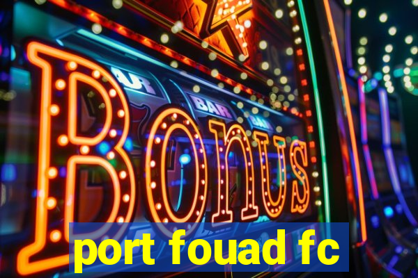 port fouad fc